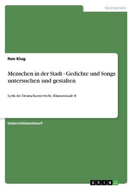 Menschen in der Stadt - Gedichte und Songs untersuchen und gestalten