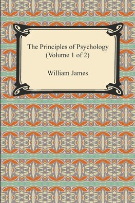 James, W: Principles of Psychology (Volume 1 of 2)