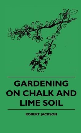 Gardening On Chalk And Lime Soil