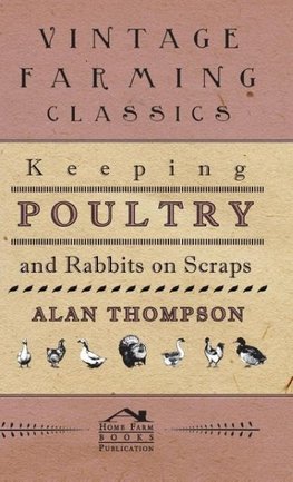 Keeping Poultry And Rabbits On Scraps