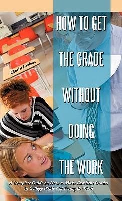 How to Get the Grade Without Doing the Work