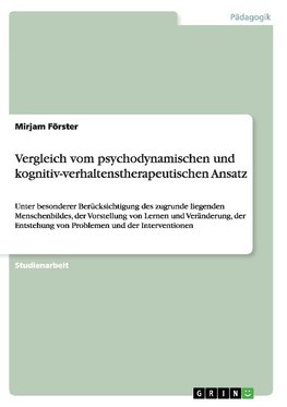 Vergleich vom psychodynamischen und kognitiv-verhaltenstherapeutischen Ansatz