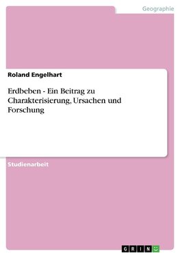 Erdbeben - Ein Beitrag zu Charakterisierung, Ursachen und Forschung