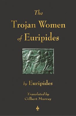 TROJAN WOMEN OF EURIPIDES