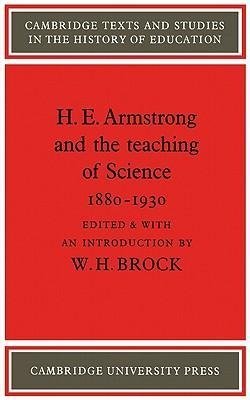 H. E. Armstrong and the Teaching of Science 1880 1930