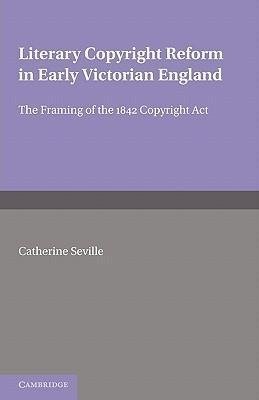 Literary Copyright Reform in Early Victorian England