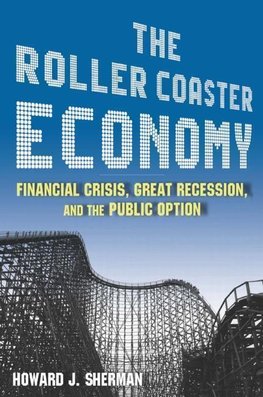 Sherman, H: Roller Coaster Economy: Financial Crisis, Great