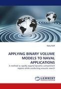 APPLYING BINARY VOLUME MODELS TO NAVAL APPLICATIONS