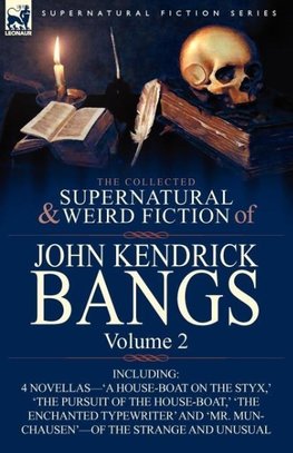 The Collected Supernatural and Weird Fiction of John Kendrick Bangs