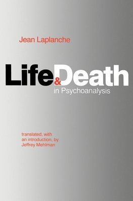 Laplanche, J: Life and Death in Psychoanalysis