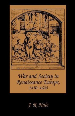 Hale, J: War and Society in Renaissance Europe 1450-1620