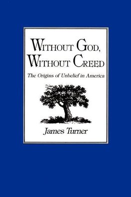 Turner, J: Without God, Without Creed