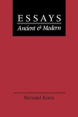 Knox, B: Essays Ancient and Modern