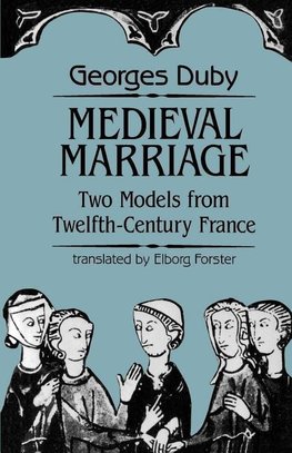 Duby, G: Medieval Marriage