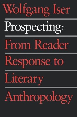 Iser, W: Prospecting - From Reader Response to Literary Anth