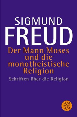 Der Mann Moses und die monotheistische Religion