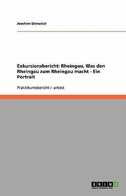 Exkursionsbericht: Rheingau, Was den Rheingau zum Rheingau macht - Ein Portrait