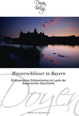 Wasserschlösser in Bayern