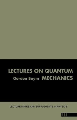 Baym, G: Lectures On Quantum Mechanics