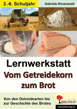 Lernwerkstatt "Vom Getreidekorn zum Brot"