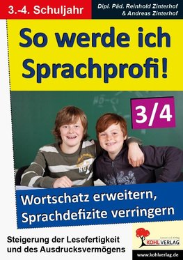 So werde ich Sprachprofi! / 3.-4. Schuljahr Den Wortschatz erweitern & Sprachdefizite verringern