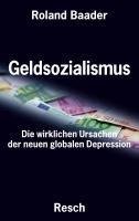 Geldsozialismus - Die wirklichen Ursachen der neuen globalen Depression