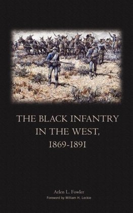 The Black Infantry in the West 1869-1891