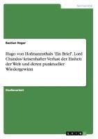 Hugo von Hofmannsthals 'Ein Brief'. Lord Chandos' krisenhafter Verlust der Einheit der Welt und deren punktueller Wiedergewinn