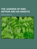 The Legends of King Arthur and His Knights