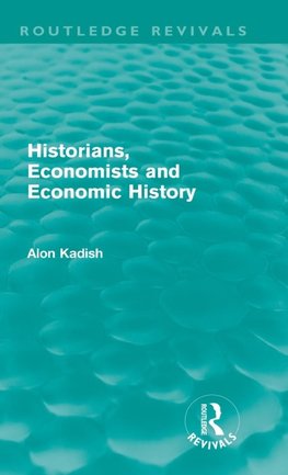 Kadish, A: Historians, Economists, and Economic History (Rou