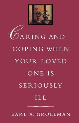 Caring and Coping When Your Loved One Is Seriously Ill