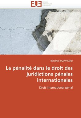 La pénalité dans le droit des juridictions pénales internationales