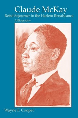 Claude McKay, Rebel Sojourner in the Harlem Renaissance