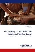 Our Orality Is Our Collective History As Maseko Ngoni