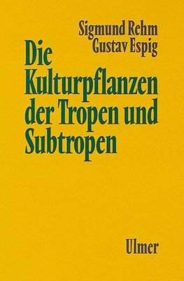 Die Kulturpflanzen der Tropen und Subtropen