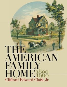 The American Family Home, 1800-1960