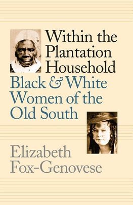 Fox-Genovese, E:  Within the Plantation Household