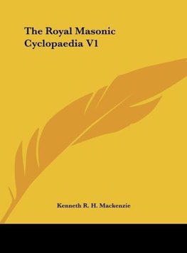 The Royal Masonic Cyclopaedia V1