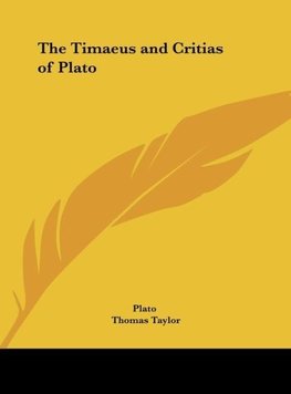 The Timaeus and Critias of Plato