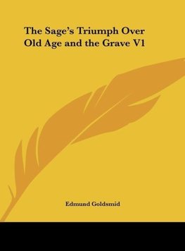 The Sage's Triumph Over Old Age and the Grave V1