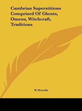 Cambrian Superstitions Comprised Of Ghosts, Omens, Witchcraft, Traditions