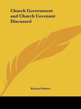 Church Government and Church Covenant Discussed