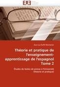 Théorie et pratique de l'enseignement-apprentissage de l'espagnol Tome 2