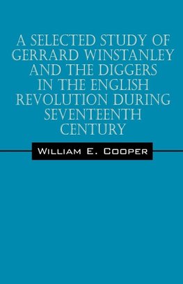 A Selected Study of Gerrard Winstanley and the Diggers in the English Revolution During Seventeenth Century