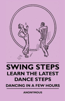 Anon: Swing Steps - Learn the Latest Dance Steps - Dancing i