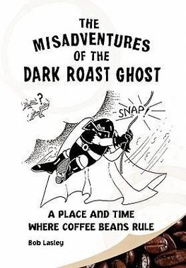 Misadventures of the Dark Roast Ghost