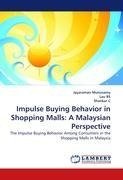 Impulse Buying Behavior in Shopping Malls: A Malaysian Perspective