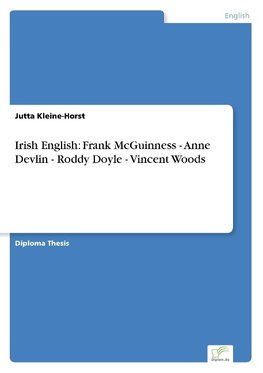 Irish English: Frank McGuinness - Anne Devlin - Roddy Doyle - Vincent Woods