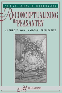 Kearney, M: Reconceptualizing The Peasantry