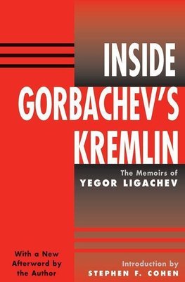 Ligachev, Y: Inside Gorbachev's Kremlin